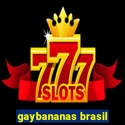 gaybananas brasil